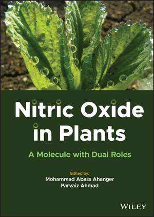 Nitric Oxide in Plants: A Molecule with Dual Roles de M Abass Ahanger