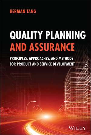 Quality Planning and Assurance – Principles, Approaches, and Methods for Product and Service Development de H Tang