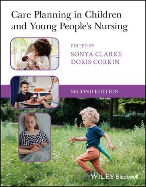 Care Planning in Children and Young People′s Nursing 2e de S Clarke