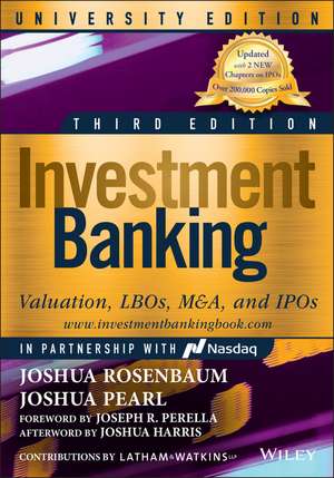 Investment Banking University, Third Edition – Valuation, LBOs, M&A, and IPOs de J Rosenbaum