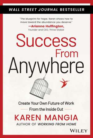 Success From Anywhere – Create Your Own Future Of Work From The Inside Out de K Mangia