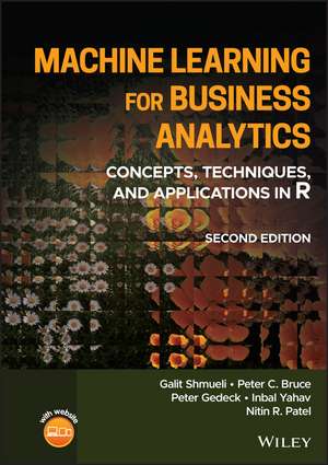 Machine Learning for Business Analytics: Concepts, Techniques, and Applications in R, Second Edition de Shmueli