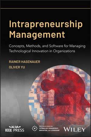 Intrapreneurship Management: Concepts, Methods, an d Software for Managing Technological Innovation i n Organizations de Hasenauer