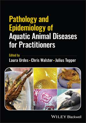 Pathology and Epidemiology of Aquatic Animal Diseases for Practitioners de L Urdes