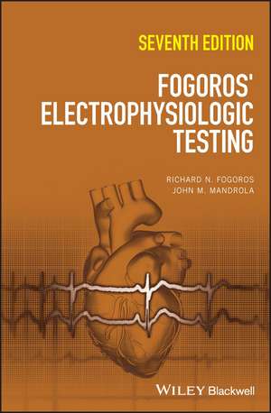 Fogoros′ Electrophysiologic Testing, 7th Edition de RN Fogoros