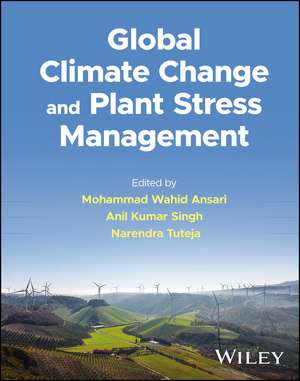 Global Climate Change and Plant Stress Management de MW Ansari