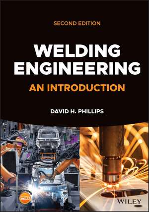 Welding Engineering – An Introduction, Second Edition de DH Phillips