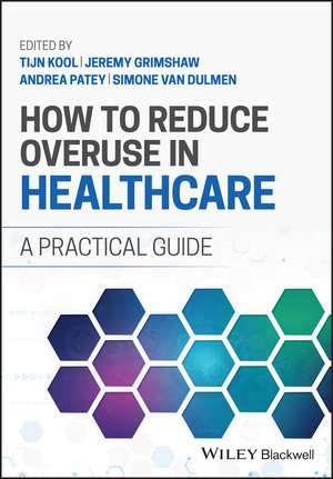 How to Reduce Overuse in Healthcare – A Practical Guide de T Kool