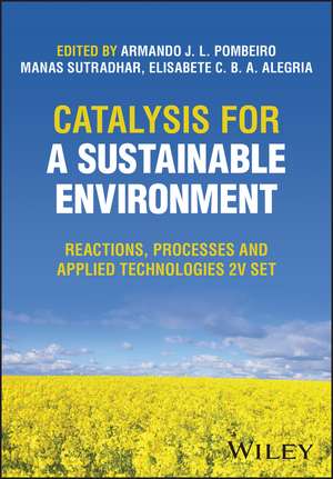 Catalysis for a Sustainable Environment – Reaction s, Processes and Applied Technologies 3V Set de AJL Pombeiro