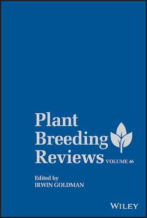 Plant Breeding Reviews Volume 46 de I Goldman