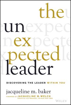 The Unexpected Leader: Discovering the Leader Within You de Jacqueline M. Baker