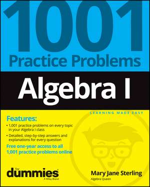 Algebra I: 1001 Practice Problems For Dummies (+ Free Online Practice) de MJ Sterling