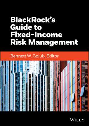 BlackRock′s Guide to Fixed–Income Risk Management de BW Golub