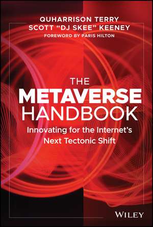 The Metaverse Handbook: Innovating for the Internet′s Next Tectonic Shift de Q Terry