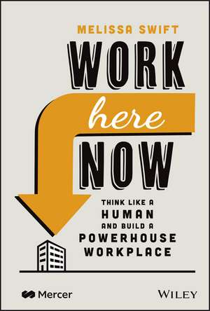 Work Here Now de Melissa Swift