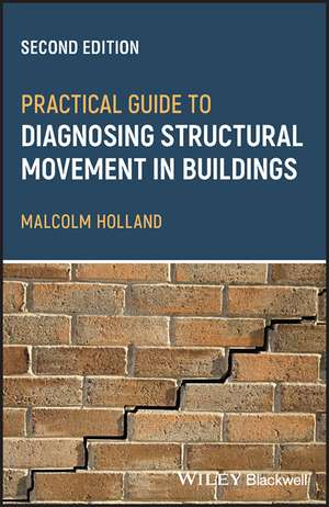 Practical Guide to Diagnosing Structural Movementin Buildings de Malcolm Holland