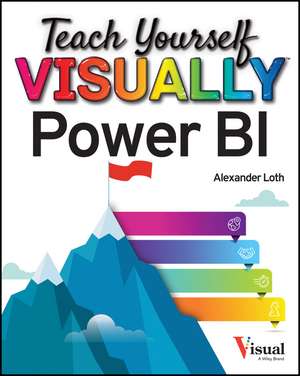 Teach Yourself VISUALLY Power BI de A Loth