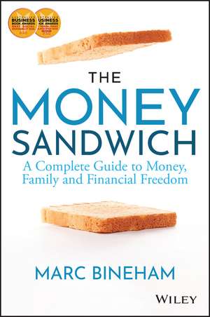 The Money Sandwich – A Complete Guide to Money, Family and Financial Freedom de M Bineham