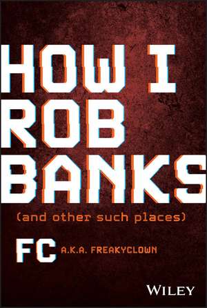 How I Rob Banks – And Other Such Places de FC Barker