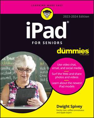 iPad For Seniors For Dummies, 2023–2024 Edition de D Spivey