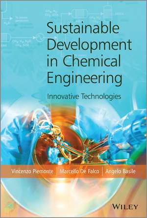Sustainable Development in Chemical Engineering de Vincenzo Piemonte