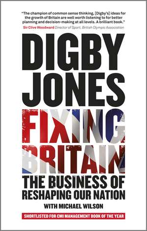 Fixing Britain – The Business of Re–shaping Our Nation de D. Jones