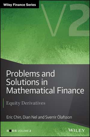 Problems and Solutions in Mathematical Finance Volume II – Equity Derivatives de E Chin