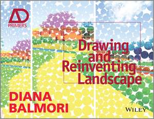 Drawing and Reinventing Landscape AD Primer de D Balmori