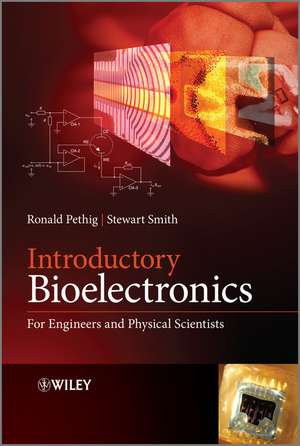 Introductory Bioelectronics – For Engineers and Physical Scientists de R Pethig