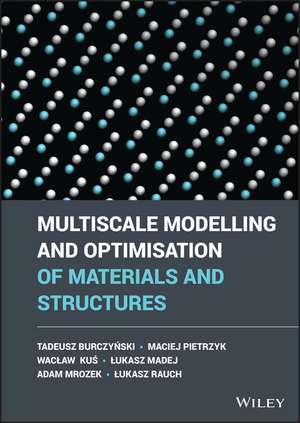 Multiscale Modelling and Optimisation of Materials and Structures de TT Burczynski