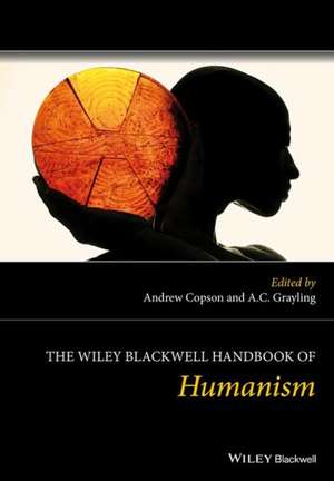 The Wiley Blackwell Handbook of Humanism de Andrew Copson