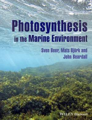 Photosynthesis in the Marine Environment de S Beer