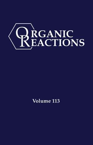 Organic Reactions Volume 113 de Evans