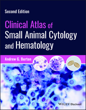 Clinical Atlas of Small Animal Cytology and Hematology de Andrew G. Burton