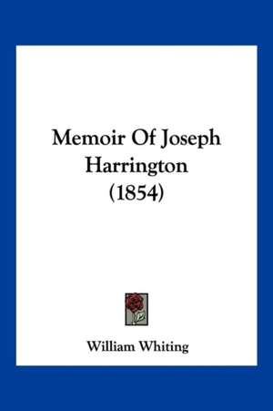 Memoir Of Joseph Harrington (1854) de William Whiting