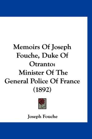 Memoirs Of Joseph Fouche, Duke Of Otranto de Joseph Fouche