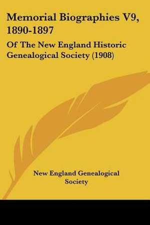 Memorial Biographies V9, 1890-1897 de New England Genealogical Society