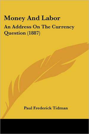 Money And Labor de Paul Frederick Tidman