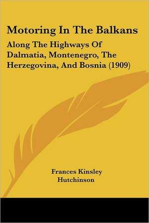 Motoring In The Balkans de Frances Kinsley Hutchinson