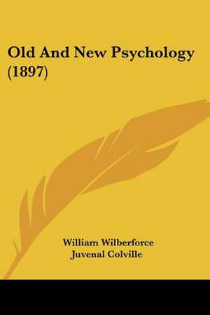 Old And New Psychology (1897) de William Wilberforce Juvenal Colville