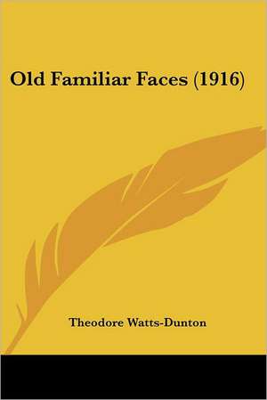 Old Familiar Faces (1916) de Theodore Watts-Dunton