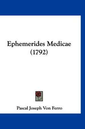 Ephemerides Medicae (1792) de Pascal Joseph Von Ferro