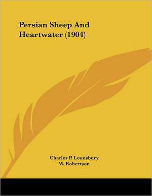 Persian Sheep And Heartwater (1904) de Charles P. Lounsbury