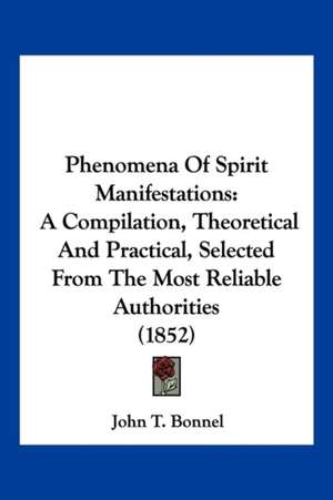 Phenomena Of Spirit Manifestations de John T. Bonnel