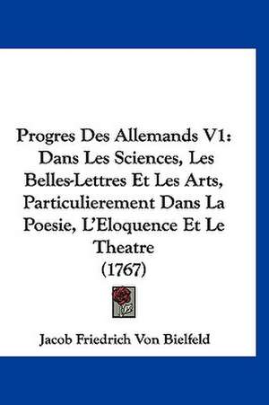 Progres Des Allemands V1 de Jacob Friedrich Von Bielfeld