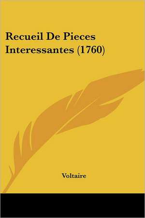 Recueil De Pieces Interessantes (1760) de Voltaire