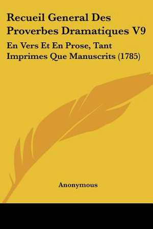 Recueil General Des Proverbes Dramatiques V9 de Anonymous