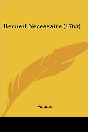 Recueil Necessaire (1765) de Voltaire