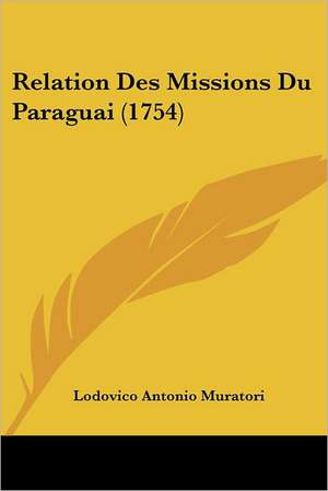 Relation Des Missions Du Paraguai (1754) de Lodovico Antonio Muratori