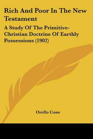 Rich And Poor In The New Testament de Orello Cone